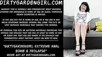 Dirtygardengirl extreme anal bomb & prolapse