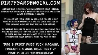 Dirtygardengirl & Proxy Paige fuck machine, prolapse & anal dildo part two