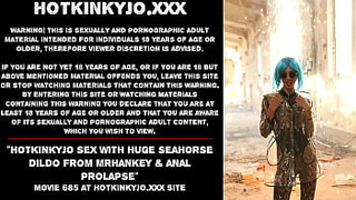 Hotkinkyjo sex with enormous seahorse dildo from mrhankey & anal prolapse